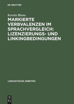 Markierte Verbvalenzen im Sprachvergleich: Lizenzierungs- und Linkingbedingungen