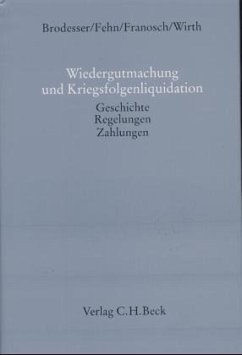 Wiedergutmachung und Kriegsfolgenliquidation - Brodesser / Fehn / Franosch / Wirth