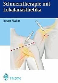 Schmerztherapie mit Lokalanästhetika - Fischer, Jürgen