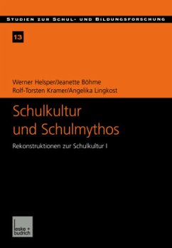 Schulkultur und Schulmythos - Helsper, Werner; Lingkost, Angelika; Kramer, Rolf-Torsten; Böhme, Jeanette