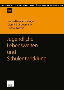 Jugendliche Lebenswelten und Schulentwicklung - Krüger, Heinz-Hermann;Grundmann, Gunhild;Kötters-König, Catrin