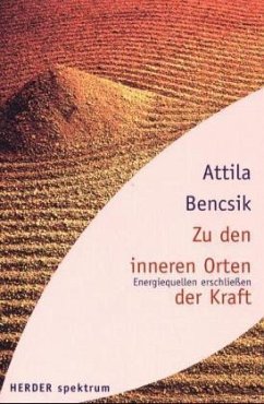 Zu den inneren Orten der Kraft - Bencsik, Attila