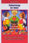 Geburtstag ist heut!. Werkbuch für Kindergarten, Grundschule und Familie / Geburtstag ist heut!. Werkbuch für Kindergarten, Grundschule und Familie