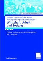 Wirtschaft, Arbeit und Soziales - Grundmann, Wolfgang / Schüttel, Klaus
