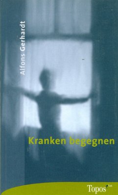 Kranken begegnen - Gerhardt, Alfons