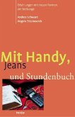 Mit Handy, Jeans und Stundenbuch