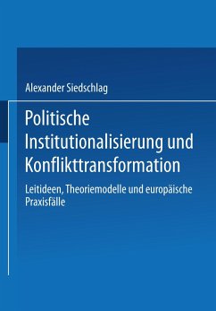 Politische Institutionalisierung und Konflikttransformation - Siedschlag, Alexander