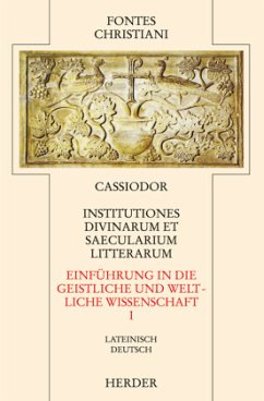 Fontes Christiani 2. Folge. Institutiones divinarum et saecularium literarum / Fontes Christiani, 2. Folge 39/1, Tl.1 - Cassiodorus