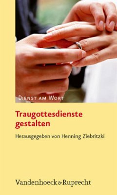 Traugottesdienste gestalten - Ziebritzki, Henning