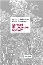 Der Wald - Ein deutscher Mythos? - Lehmann, Albrecht / Schriewer, Klaus (Hgg.)