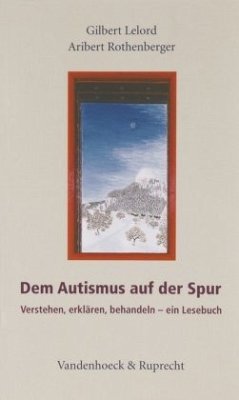 Dem Autismus auf der Spur - Rothenberger, Aribert;Lelord, Gilbert