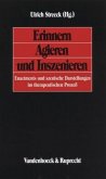 Erinnern, Agieren und Inszenieren Erinnern, Agieren und Inszenieren