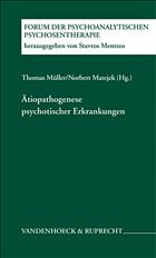 Ätiopathogenese psychotischer Erkankungen - Müller, Thomas / Matejek, Norbert (Hgg.)