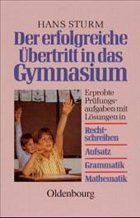 Der erfolgreiche Übertritt in das Gymnasium - Sturm, Hans