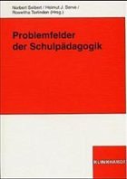 Problemfelder der Schulpädagogik - Seibert, Norbert / Serve, Helmut J / Terlinden, Roswitha