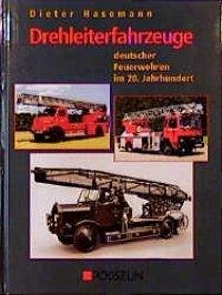 Drehleiterfahrzeuge deutscher Feuerwehren im 20. Jahrhundert - Hasemann, Dieter