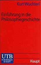 Einführung in die Philosophiegeschichte - Wuchterl, Kurt