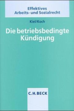 Die betriebsbedingte Kündigung - Kiel, Heinrich; Koch, Ulrich
