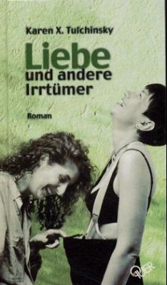 Liebe und andere Irrtümer - Tulchinsky, Karen X.