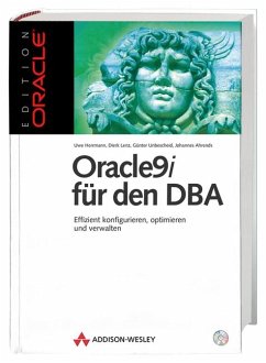 Oracle 9i für den DBA Effizient konfigurieren, optimieren und verwalten - Herrmann, Uwe, Dierk Lenz und Günther Unbescheid