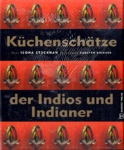 Küchenschätze der Indios und Indianer - Steckhan, Ilona