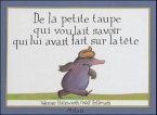 De la petite taupe qui voulait savoir qui lui avait fait sur la tete\Vom kleinen Maulwurf, der wissen wollte, wer ihm auf den Kopf gemacht hat, französ. Ausgabe