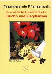 Cover Die erfolgreiche Aussaat exotischer Frucht- und Zierpflanzen