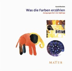 Was die Farben erzählen - Rieniets, Karin