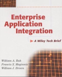 Enterprise Applications Integration - Ruh, William R.; Maginnis, Francis X.; Brown, William J.