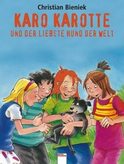 Karo Karotte und der liebste Hund der Welt - Bieniek, Christian