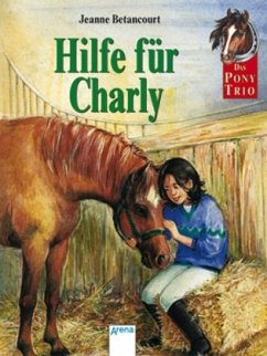 Hilfe für Charly / Das Pony-Trio Bd.3 - Betancourt, Jeanne