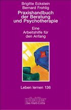 Praxishandbuch der Beratung und Psychotherapie - Eckstein, Brigitte / Fröhlig, Bernard