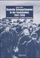 Deutsche Kriegsgefangene in der Sowjetunion, 1941-1956 - Hilger, Andreas