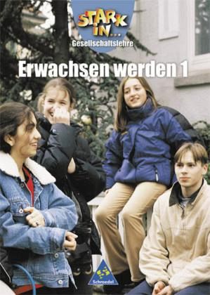 Erwachsen werden / Stark in ... Gesellschaftslehre, Themenhefte Tl.1