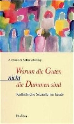 Warum die Guten nicht die Dummen sind - Saberschinsky, Alexander