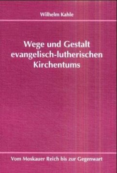 Wege und Gestalt evangelisch-lutherischen Kirchentums in Rußland - Kahle, Wilhelm