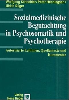 Sozialmedizinische Begutachtung in Psychosomatik und Psychotherapie - Schneider, Wolfgang / Henningsen, Peter / Rüger, Ulrich