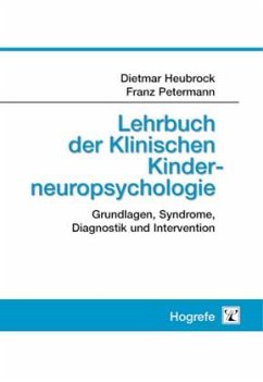 Lehrbuch der Klinischen Kinderneuropsychologie - Heubrock, Dietmar;Petermann, Franz