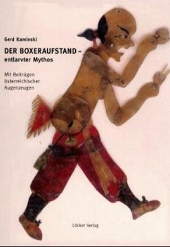 Der Boxeraufstand, entlarvter Mythos - Kaminski, Gerd