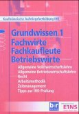 Allgemeine Volkswirtschaftslehre, Allgemeine Betriebswirtschaftslehre, Recht, Arbeitsmethodik, Zeitmanagement, Tipps zur / Grundwissen Fachwirte, Fachkaufleute, Betriebswirte