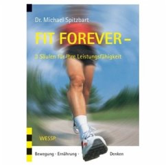 Fit Forever, 3 Säulen für Ihre Leistungsfähigkeit - Spitzbart, Michael