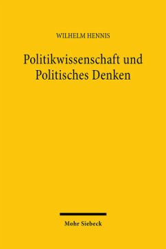 Politikwissenschaft und Politisches Denken - Hennis, Wilhelm