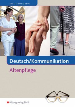 Deutsch/Kommunikation, Altenpflege - Kirks, Monika; Scherer, Manfred; Streit, Gabriele