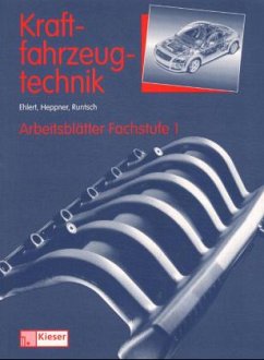 Arbeitsblätter Fachstufe 1 / Kraftfahrzeugtechnik - Ehlert, Wolfgang; Heppner, Paul; Runtsch, Walter