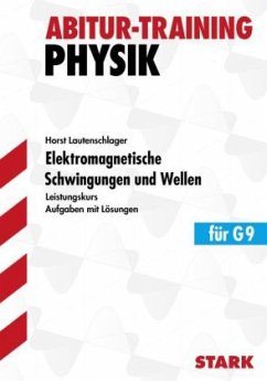 Elektromagnetische Schwingungen und Wellen, Leistungskurs - Lautenschlager, Horst