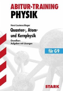 Quanten-, Atom- und Kernphysik, Grundkurs - Lautenschlager, Horst