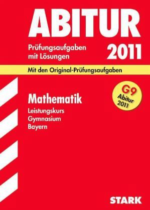 Mathematik, Leistungskurs Gymnasium (G9) Bayern / Abitur 2012 Mathematik, Leistungskurs Gymnasium (G9) Bayern / Abitur 2012