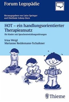 HOT, ein handlungsorientierter Therapieansatz für Kinder mit Sprachentwicklungsstörungen - Weigl, Irina; Reddemann-Tschaikner, Marianne