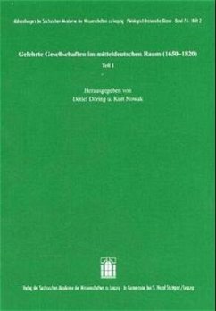 Gelehrte Gesellschaften im mitteldeutschen Raum (1650-1820) Teil I - Döring, Detlef / Nowak, Kurt