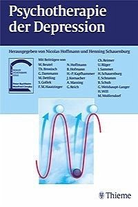 Psychotherapie der Depression: Krankheitsmodelle und Therapiepraxis - störungsspezifisch und schulenübergreifend - Hoffmann, Nicolas; Schauenburg, Henning